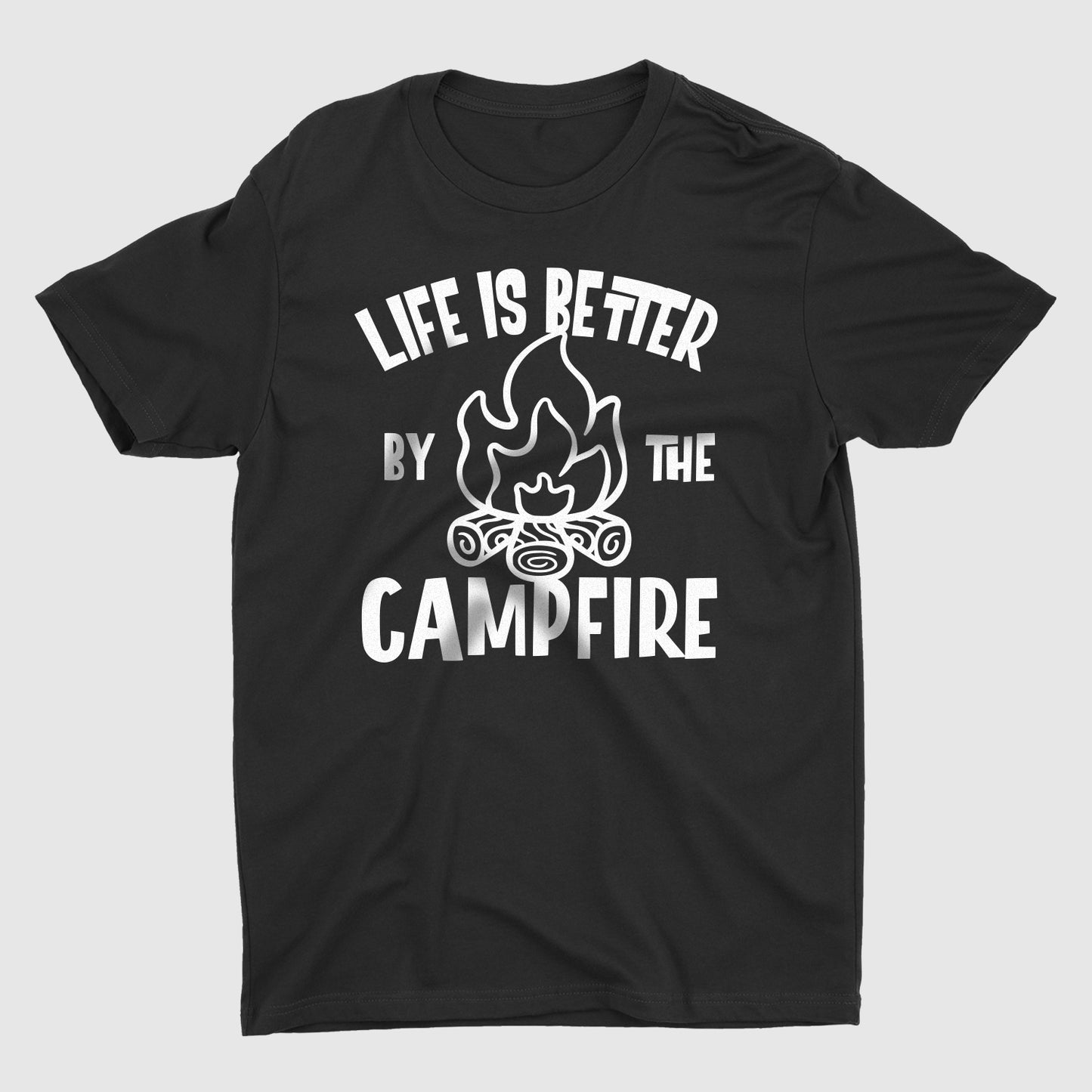 Life is Better By The Campfire