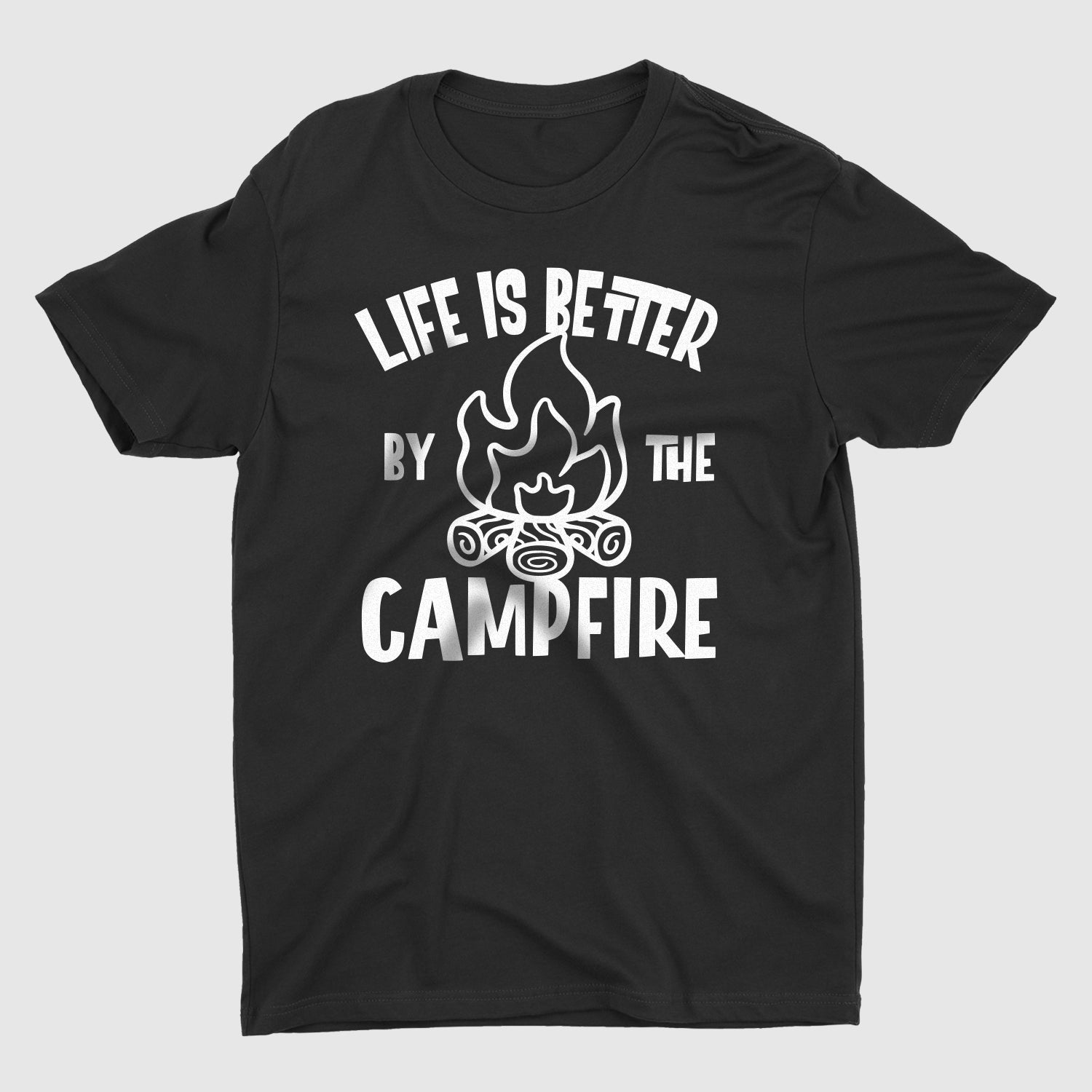Life is Better By The Campfire