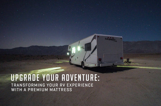 Upgrade Your Adventure: Transforming Your RV Experience with a Premium Mattress